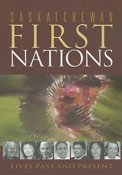 portada saskatchewan first nations: lives past and present
