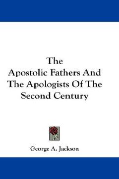 portada the apostolic fathers and the apologists of the second century (en Inglés)