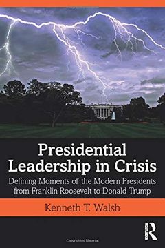 portada Presidential Leadership in Crisis: Defining Moments of the Modern Presidents From Franklin Roosevelt to Donald Trump (in English)