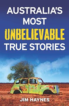 portada Australia'S Most Unbelievable True Stories [Idioma Inglés] (en Inglés)