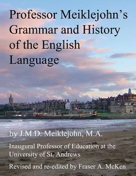 portada Professor Meiklejohn's Grammar and History of the English Language: 2012 (in English)