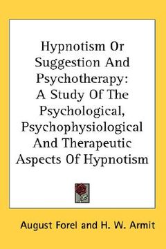 portada hypnotism or suggestion and psychotherapy: a study of the psychological, psychophysiological and therapeutic aspects of hypnotism (en Inglés)