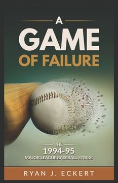 portada A Game of Failure: The 1994-95 Major League Baseball Strike (en Inglés)