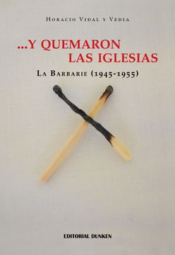 portada Y Quemaron las Iglesias la Barbarie 1945 1955Ed. 2023