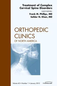 portada Treatment of Complex Cervical Spine Disorders, an Issue of Orthopedic Clinics: Volume 43-1 (en Inglés)