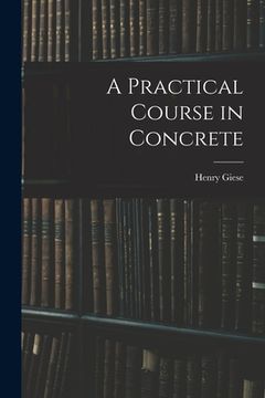 portada A Practical Course in Concrete (en Inglés)