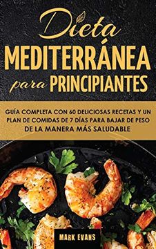 portada Dieta Mediterránea Para Principiantes: Guía Completa con 60 Deliciosas Recetas y un Plan de Comidas de 7 Días Para Bajar de Peso de la Manera más Saludable