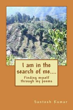 portada I Am in the Search of Me....: Finding Myself Through My Poems (en Inglés)