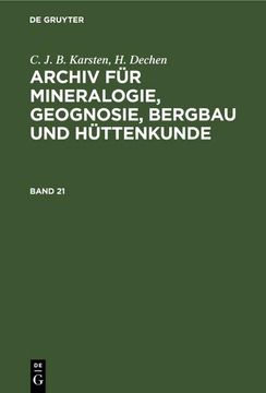 portada C. J. B. Karsten; H. Dechen: Archiv für Mineralogie, Geognosie, Bergbau und Hüttenkunde. Band 21 (en Alemán)