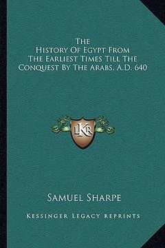 portada the history of egypt from the earliest times till the conquest by the arabs, a.d. 640 (en Inglés)