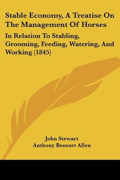 portada stable economy, a treatise on the management of horses: in relation to stabling, grooming, feeding, watering, and working (1845) (in English)