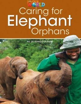 portada Our World Readers: Caring for Elephant Orphans: American English (en Inglés)