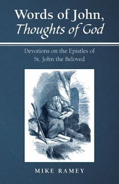 portada Words of John, Thoughts of God: Devotions on the Epistles of St. John the Beloved (en Inglés)