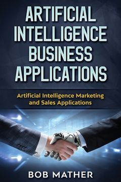 portada Artificial Intelligence Business Applications: Artificial Intelligence Marketing and Sales Applications (en Inglés)