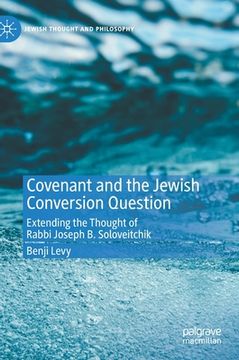 portada Covenant and the Jewish Conversion Question: Extending the Thought of Rabbi Joseph B. Soloveitchik (en Inglés)