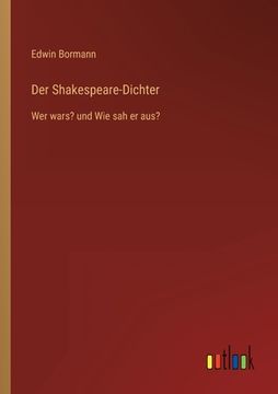 portada Der Shakespeare-Dichter: Wer wars? und Wie sah er aus? (in German)