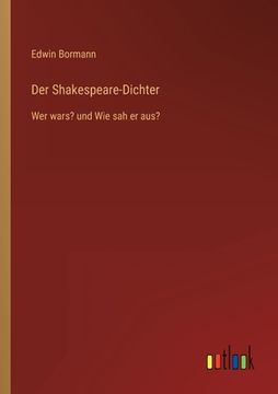 portada Der Shakespeare-Dichter: Wer wars? und Wie sah er aus? (en Alemán)