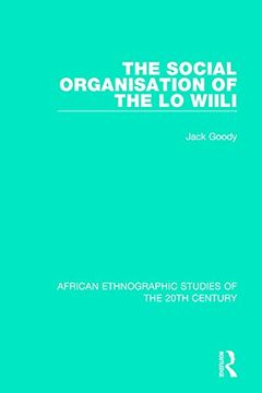 portada The Social Organisation of the lo Wiili (African Ethnographic Studies of the 20Th Century) (in English)
