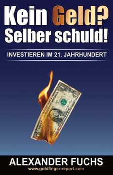 portada Kein Geld? Selber schuld!: Investieren im 21. Jahrhundert! (en Alemán)