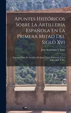 portada Apuntes Historicos Sobre la Artilleria Española en la Primera Mitad del Siglo xvi