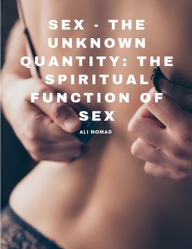 portada Sex - The Unknown Quantity: The Spiritual Function of Sex (en Inglés)