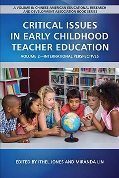 portada Critical Issues in Early Childhood Teacher Education: Volume 2-International Perspectives (Chinese American Educational Research and Development Association Book Series) (en Inglés)