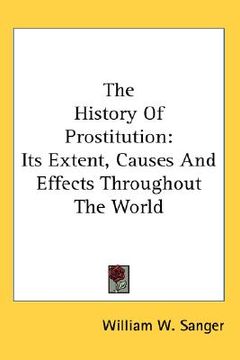 portada the history of prostitution: its extent, causes and effects throughout the world (in English)