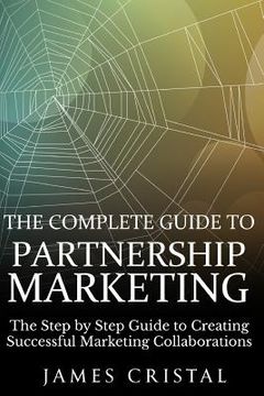 portada The Complete Guide to Partnership Marketing: How to Create Successful Marketing Collaborations (in English)