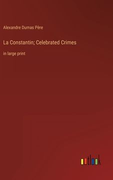 portada La Constantin; Celebrated Crimes: in large print (en Inglés)