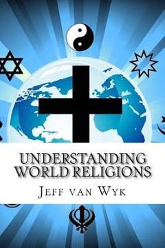 portada Understanding World Religions: Many religions but only one way (en Inglés)