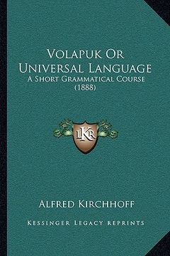 portada volapuk or universal language: a short grammatical course (1888) (en Inglés)