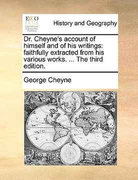 portada dr. cheyne's account of himself and of his writings: faithfully extracted from his various works. ... the third edition. (en Inglés)