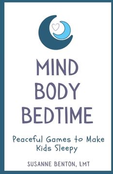 portada Mind Body Bedtime: Peaceful Games to Make Kids Sleepy (en Inglés)