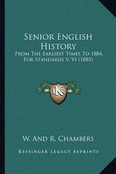 portada senior english history: from the earliest times to 1884, for standards v, vi (1885)