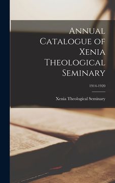 portada Annual Catalogue of Xenia Theological Seminary; 1914-1920 (en Inglés)
