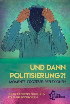 portada Und Dann Politisierung? Momente, Prozesse, Reflektionen (en Alemán)