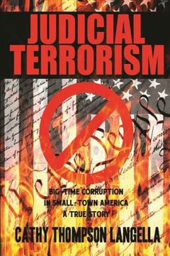 portada Judicial Terrorism: Big-Time Corruption in Small-Town America (en Inglés)