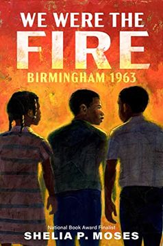 portada We Were the Fire: Birmingham 1963 