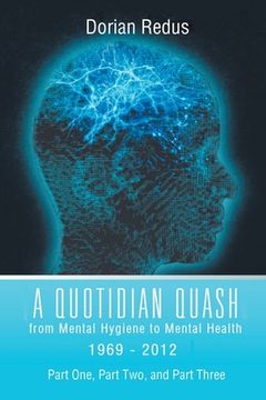 portada A Quotidian Quash: From Mental Hygiene to Mental Health 1969-2012 (en Inglés)