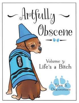 portada Artfully Obscene Volume 3: Life's a B*tch (en Inglés)