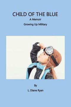portada Child of the Blue, A Memoir - Growing Up Military