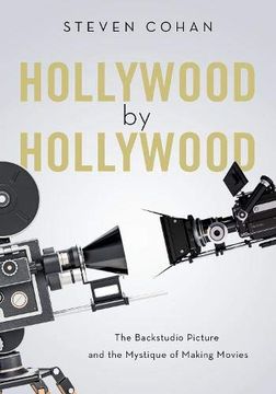 portada Hollywood by Hollywood: The Backstudio Picture and the Mystique of Making Movies 