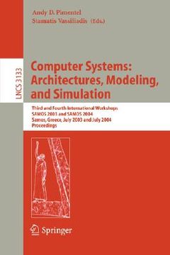 portada computer systems: architectures, modeling, and simulation: third and fourth international workshop, samos 2003 and samos 2004, samos, greece, july 21- (en Inglés)