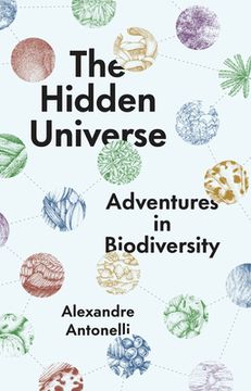 portada The Hidden Universe: Adventures in Biodiversity (en Inglés)