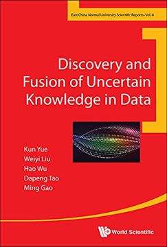 portada Discovery and Fusion of Uncertain Knowledge in Data: 6 (East China Normal University Scientific Reports) (en Inglés)