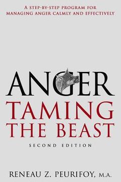 portada Anger: A Step-By-Step Program for Managing Anger Calmly and Effectively: Taming the Beast (en Inglés)