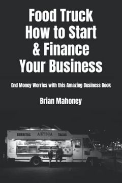 portada Food Truck how to Start & Finance Your Business: End Money Worries With This Amazing Business Book (in English)