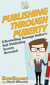 portada Publishing Through Puberty: A Bestselling Teenage Author's Self Publishing Secrets Revealed (in English)