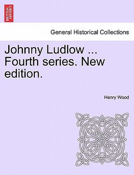 portada johnny ludlow ... fourth series. new edition. (en Inglés)