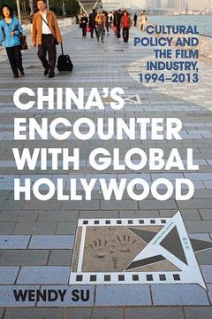 portada China'S Encounter With Global Hollywood: Cultural Policy and the Film Industry, 1994-2013 (Asia in the new Millennium) 